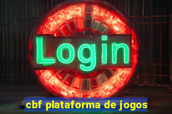 cbf plataforma de jogos
